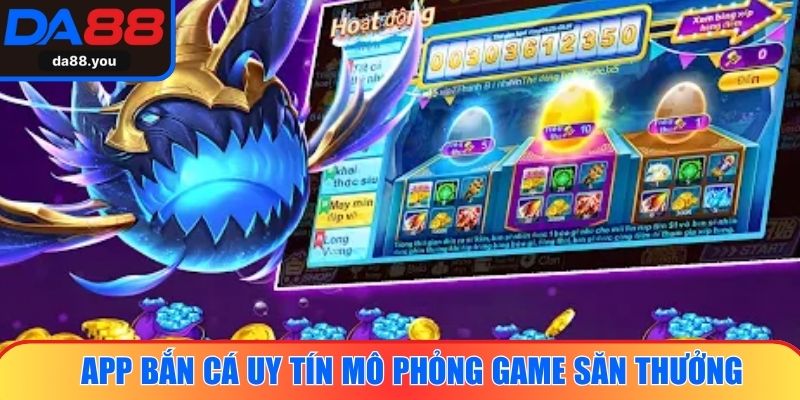 App bắn cá uy tín mô phỏng game săn thưởng