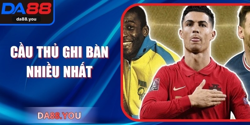 Cầu Thủ Ghi Bàn Nhiều Nhất DA88 – Thống Kê Nổi Bật