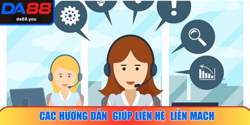 Các hướng dẫn này giúp liên hệ chăm sóc khách hàng liền mạch