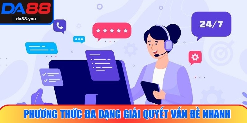 Phương thức đa dạng giúp giải quyết vấn đề nhanh, rõ ràng và thuận tiện