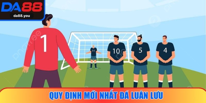 Quy định mới nhất đá luân lưu