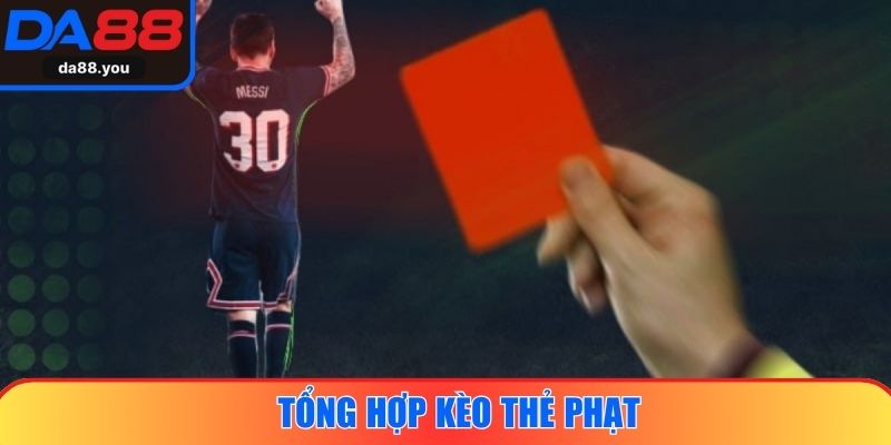 Tổng hợp kèo thẻ phạt