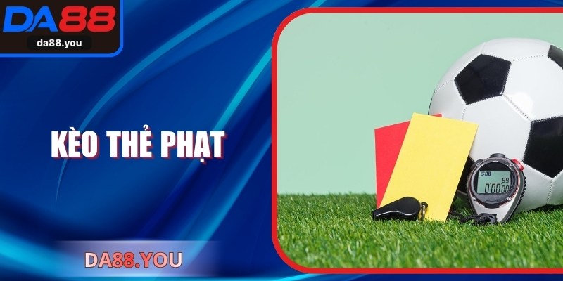 Kèo Thẻ Phạt Là Gì? Mẹo Soi Cực Chuẩn Xác Cho Tân Thủ