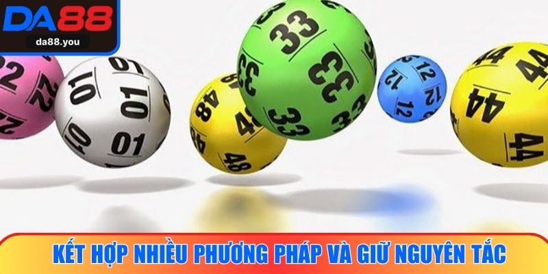 Kết hợp nhiều phương pháp và giữ nguyên tắc hiệu quả hơn