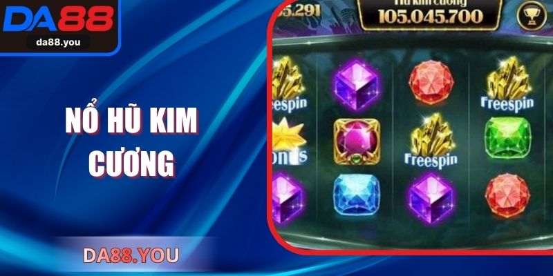 Nổ Hũ Kim Cương – Trải Nghiệm Quay Thưởng Đỉnh Cao