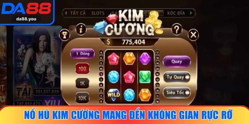 Nổ hũ Kim Cương mang đến không gian giải trí rực rỡ