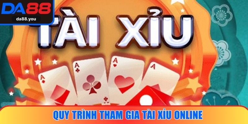 Quy trình tham gia tài xỉu online