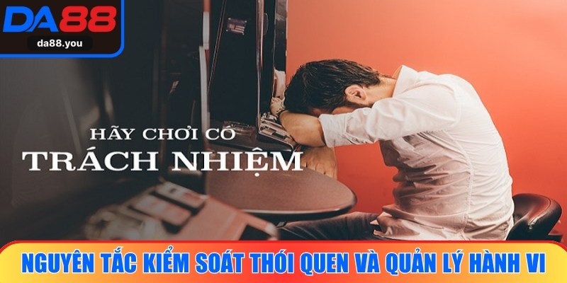 Nguyên tắc kiểm soát thói quen và quản lý hành vi