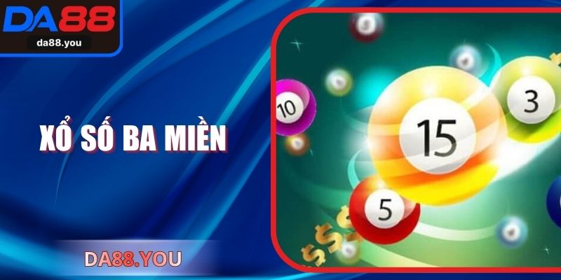 Xổ Số Ba Miền – Sân Cược Hấp Dẫn Chinh Phục Vận May Lớn